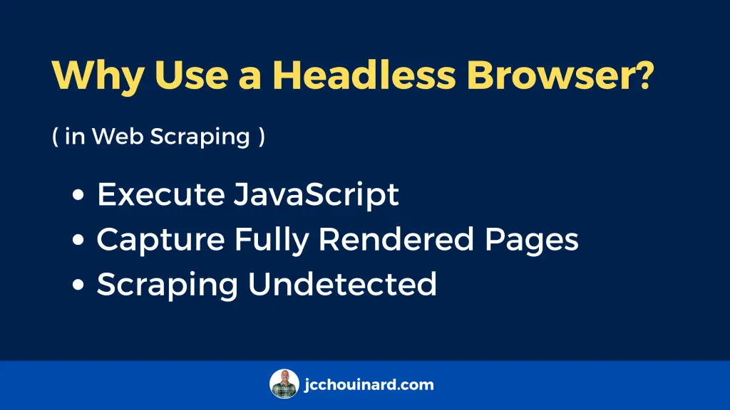 why use a headless browser